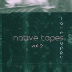 Native Tapes, Vol. 2: Late Supper