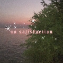 No Satisfaction