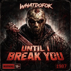 Untill You Break