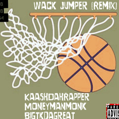 Wack Jumper (OWBXBgM Remix) KaashDahRapper BigTkDahGreat and MoneyMonk$