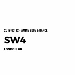 2019.03.12 - Amine Edge & DANCE For SW4