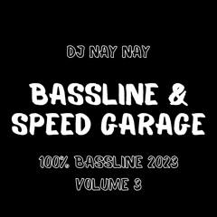 BASSLINE & SPEED GARAGE 2023 VOL 3 - DJ NAY NAY MIX AUG