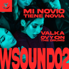 W Sound 02 "Mi Novio Tiene Novia" (GRANDHA HOUSE REMIX) - Valka, Westcol, Ovy On The Drums