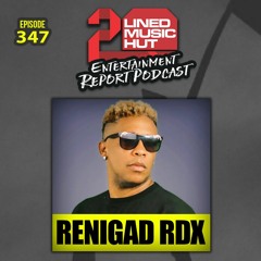 EPISODE #347 RENIGAD RDX