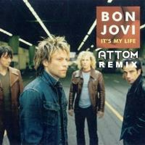 Stream Bon Jovi - It's My Life (ATTOM Remix) by ATTOM | Listen online for  free on SoundCloud