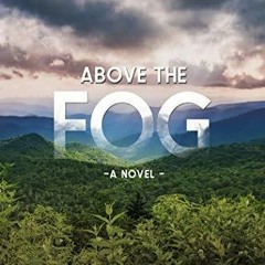 Download/Pdf Above the Fog: Appalachian Fiction BY Karen Lynn Nolan