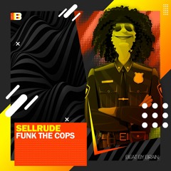SellRude - Funk The Cops