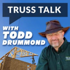 Talking Trusses with Todd Drummond