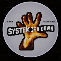 System Of A Down - B.Y.O.B (Steevy Remix)