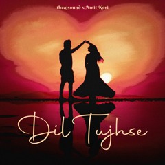 Dil Tujhse - lyrics by Amit Kori