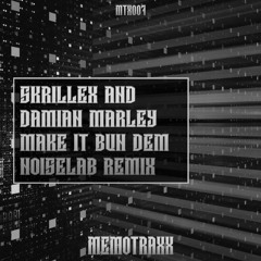 MTX007 - Skrillex & Damian Marley - Make It Bun Dem (Noiselab Remix)