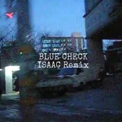 BLUE CHECK (Feat. Jay Park, Jessi) ISAAC Remix
