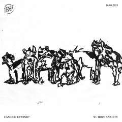 Can God Rewind? w/Holy Anxiety | 16.08.23 | TEDER.FM