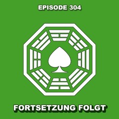 Episode 304 - Fortsetzung folgt