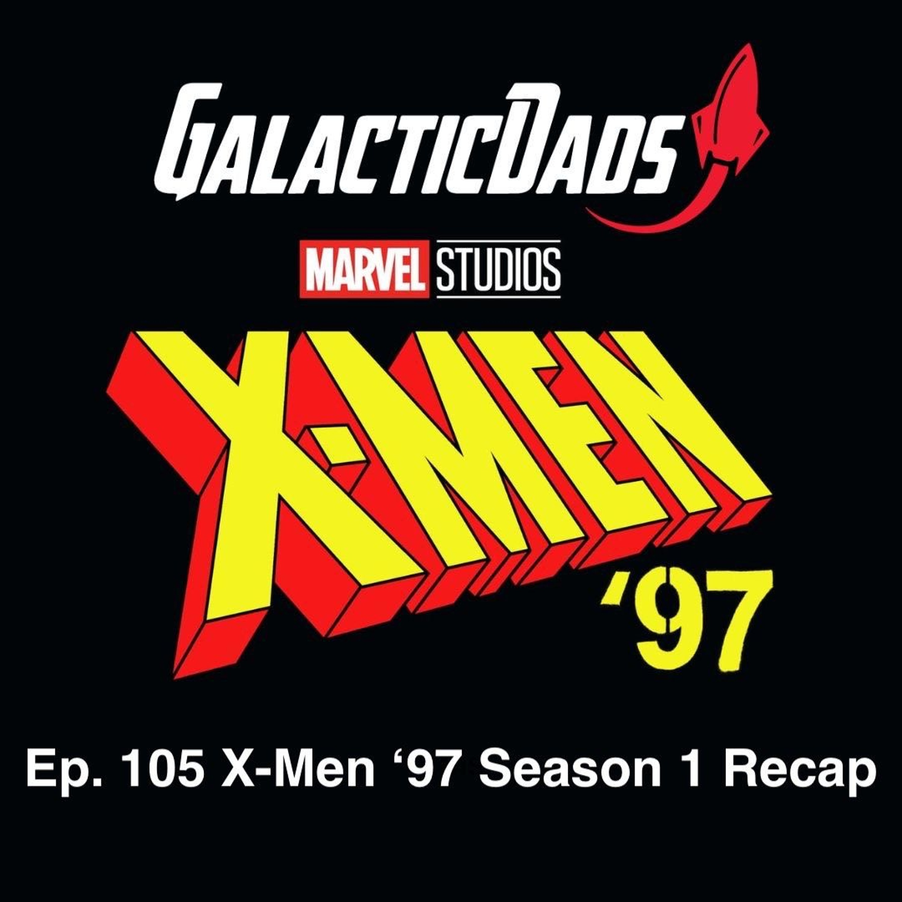 Ep 105 X - Men 97 Season 1 Recap episode artwork