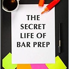 [Read] KINDLE 📕 The Secret Life of BAR Prep: How To Pass Your State's BAR Exam by Ta