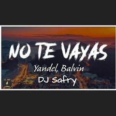 Yandel Ft. J Balvin - No Te Vayas (DJ Safry Reggaeton Remix)