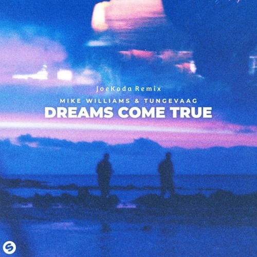 Mike Williams & TungevaaG - Dreams Come True (Joe Koda Remix)