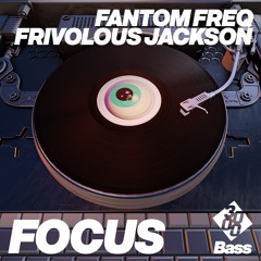Fantom Freq & Frivolous Jackson - Focus