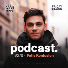 Club Mood Vibes Podcast #276: Fotis Konfusion