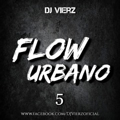 DJ VIERZ - Flow Urbano 5 (Reggaeton,Hits Urbanos..)