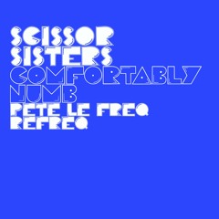 Scissor Sisters  - Comfortably Numb (Pete Le Freq Refreq)