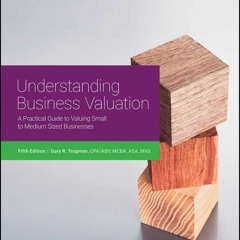 Read Understanding Business Valuation A Practical Guide To Valuing Small To