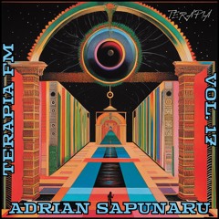 Terapia FM Vol. 17: Guest Mix by Adrian Sapunaru [Organic House/Downtempo Mix]