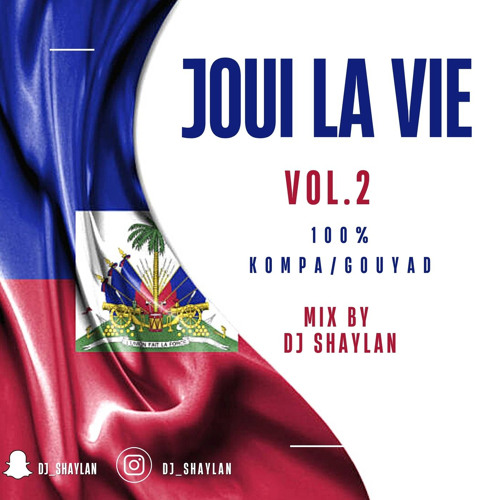 JOUI LA VIE VOL.2 100% KOMPA/GOUYAD MIX BY DJ SHAYLAN 2023