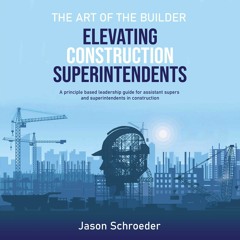 [PDF] DOWNLOAD FREE Elevating Construction Superintendents: A Principle Based Le