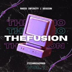 SESION THE FUSION VOL.1|  ITZIAR DIAZ- RADIO INFINITY