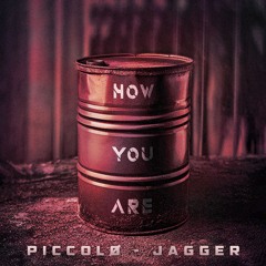 JAGGER & Piccolø - How You Are