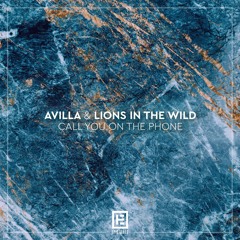 AVILLA X Lions In The Wild - Call You By The Phone (FREE DOWNLOAD]