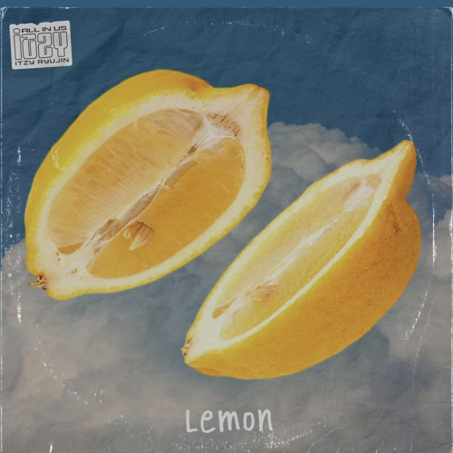 Stream ITZY Ryujin - Lemon (by. Kenshi Yonezu 米津玄師