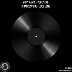 LYC FREEDOWNLOAD 057: Mory Kante - Yeke Yeke (Francesco De Felice Edit)
