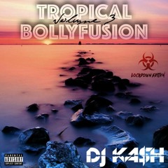 06 - Live Sessions With DJ KA$H - "Tropical Bollyfusion Vol. 3" (Lockdown Edition)
