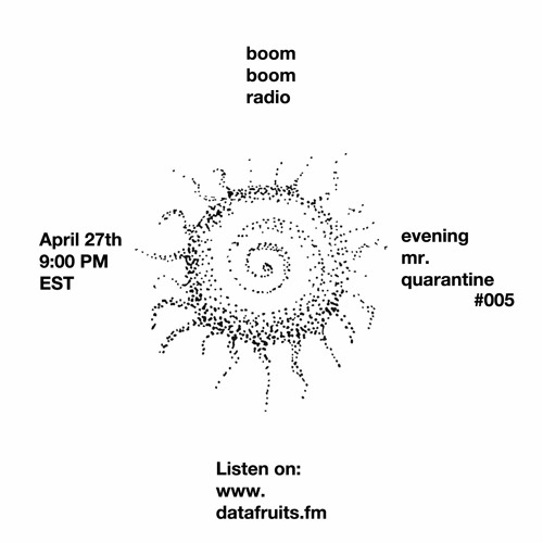 "Evening*, Mr. Quarantine." #005 w/ IT-XPO · 04/27/2020 ·
