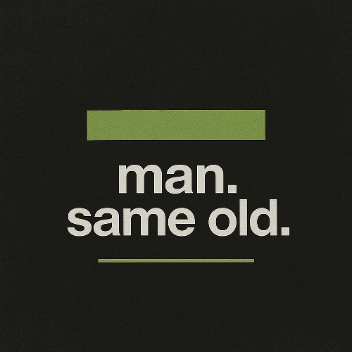 man. same old.