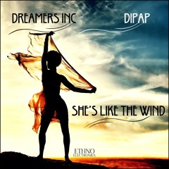 Dreamers Inc & DiPap - She's Like The Wind [Ethno Electronica]