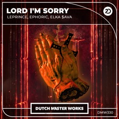 LePrince, Ephoric, Elka $ava - Lord I'm Sorry
