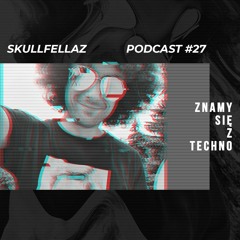 [Znamy się z Techno Podcast #27] SkullFellaz