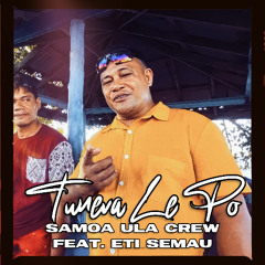 Samoa Ula Crew - Tuneva Le Po (feat Eti Semau)