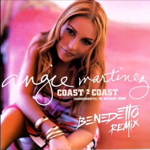 Angie Martinez & Wyclef - Coast2Coast (Suavemente) (Benedetto Remix)