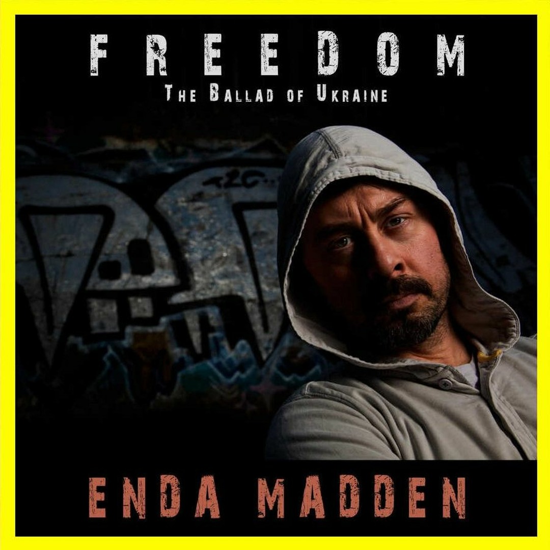 Madison Enda Stream FREEDOM (The Ballad Of Ukraine) By Enda Madden by Enda Madden ...