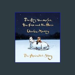 {READ} ⚡ The Boy, the Mole, the Fox and the Horse: The Animated Story download ebook PDF EPUB