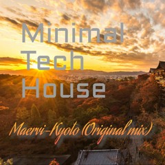 (Minimal Tech House) Maervi-Kyoto(original mix)