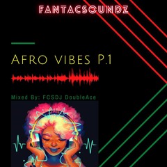 Afro Vibes P1. (FCSDJs DoubleAce)