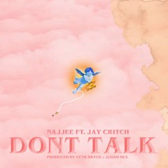 DONT TALK (feat. Jay Critch)