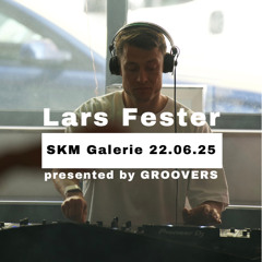 Lars Fester @ Groovers SKM Galerie 22.06.2025