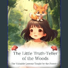 PDF [READ] 📚 The Little Truth-Teller of the Woods: The Valuable Lessons Taught by the Forest (Adve